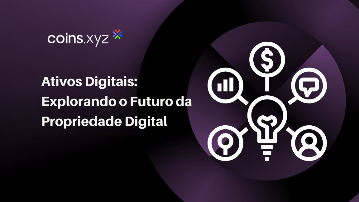 Ativos Digitais: Explorando o Futuro da Propriedade Digital