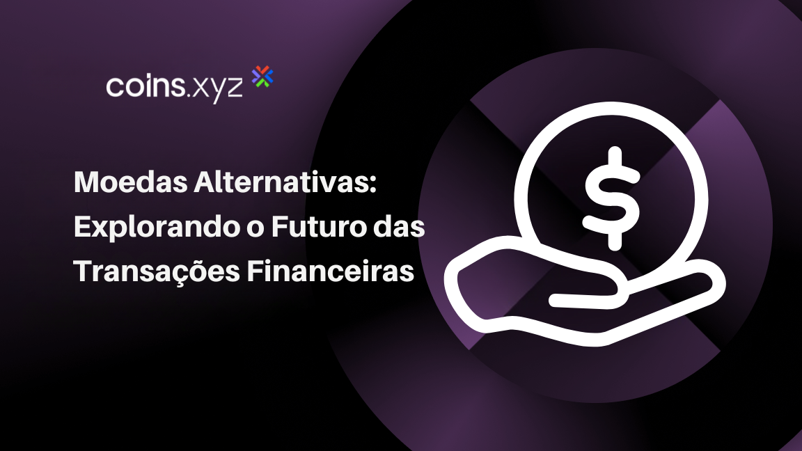 Moedas Alternativas: Explorando o Futuro das Transações Financeiras