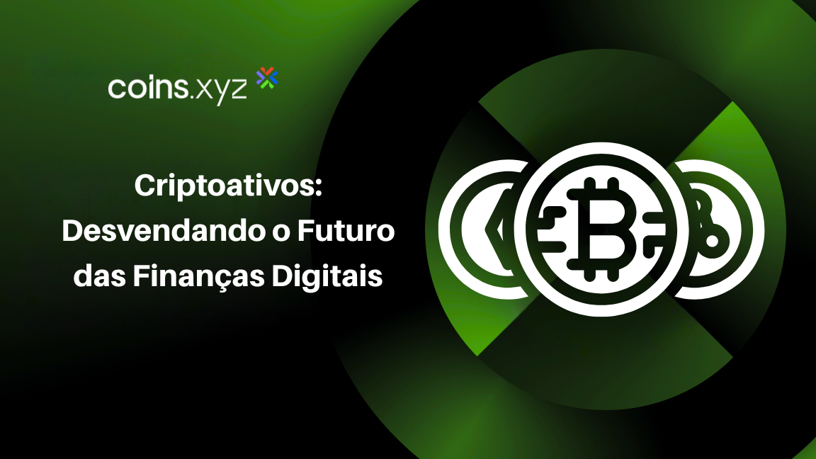 Criptoativos: Desvendando o Futuro das Finanças Digitais