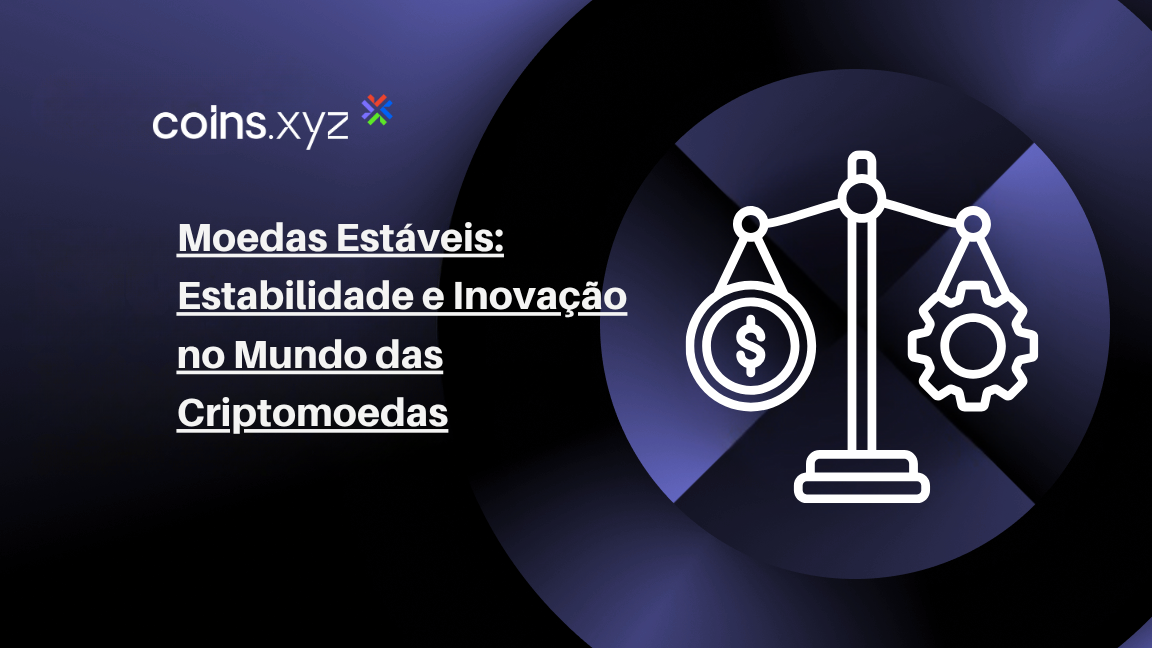 Moedas Estáveis: Estabilidade e Inovação no Mundo das Criptomoedas