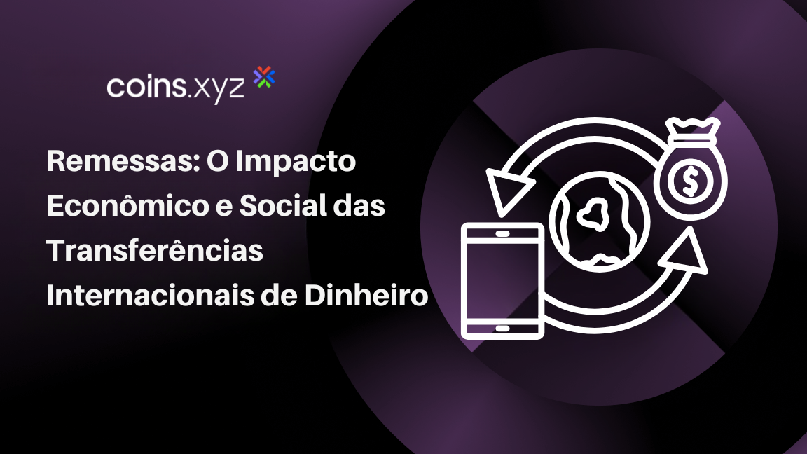 Remessas: O Impacto Econômico e Social das Transferências Internacionais de Dinheiro