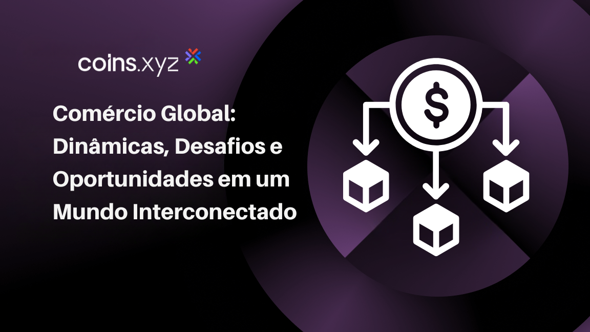 Comércio Global: Dinâmicas, Desafios e Oportunidades em um Mundo Interconectado