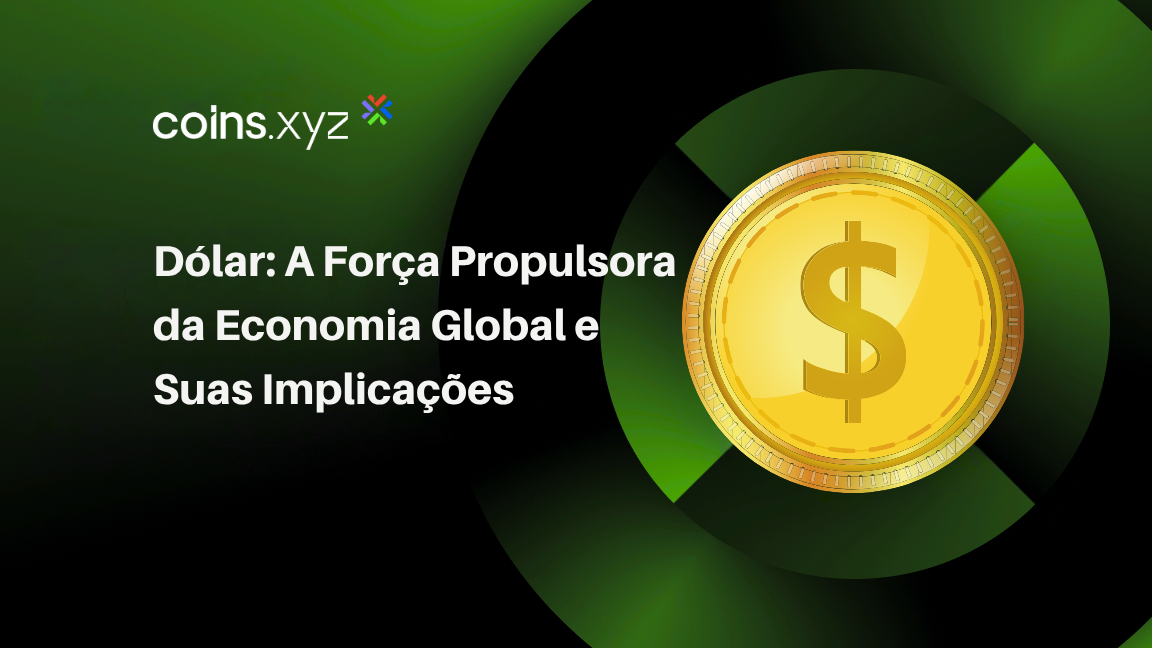 Dólar: A Força Propulsora da Economia Global e Suas Implicações