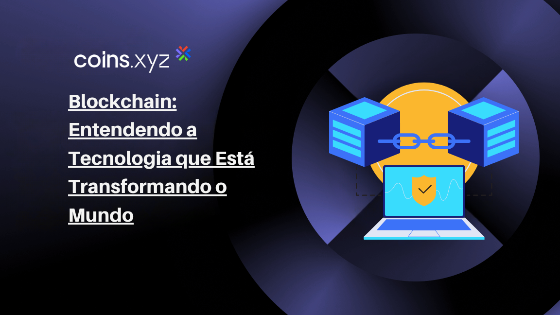 Blockchain: Entendendo a Tecnologia que Está Transformando o Mundo