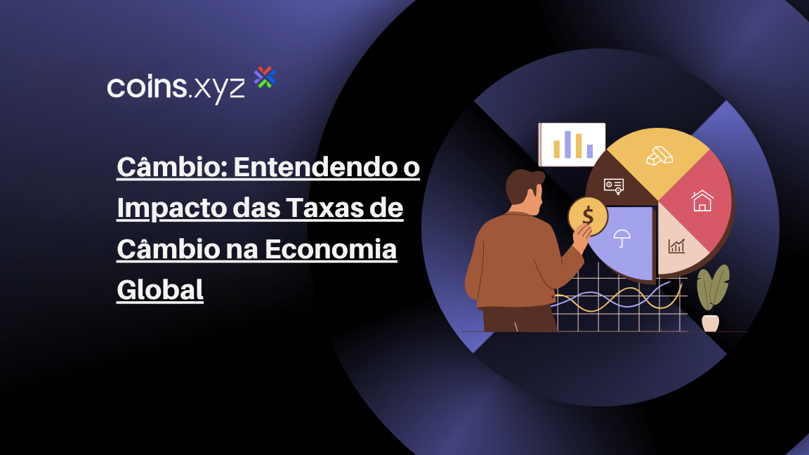 Câmbio: Entendendo o Impacto das Taxas de Câmbio na Economia Global