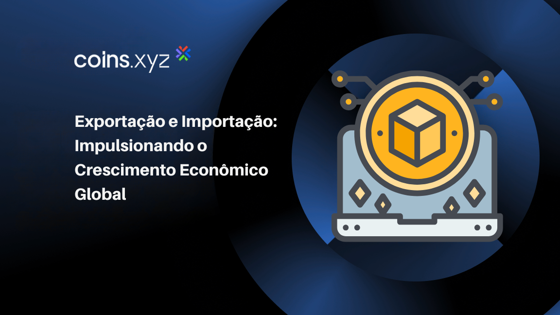 Exportação e Importação: Impulsionando o Crescimento Econômico Global