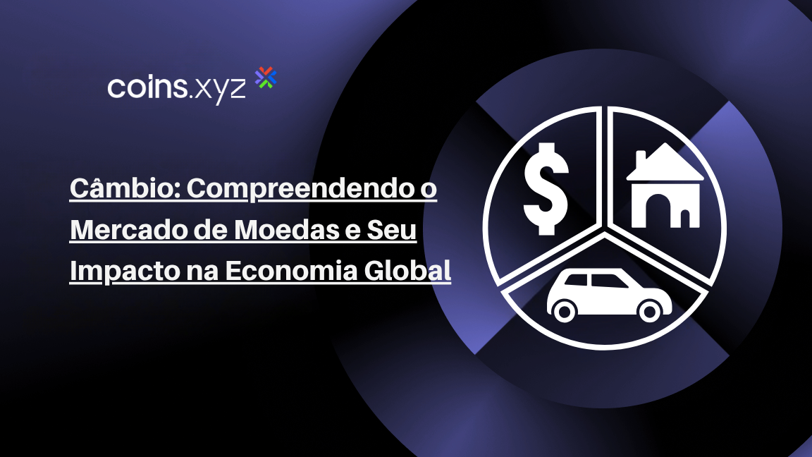 Câmbio: Compreendendo o Mercado de Moedas e Seu Impacto na Economia Global