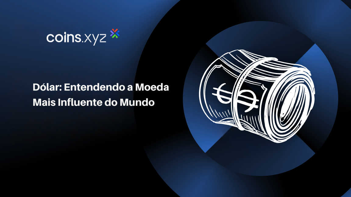 Dólar: Entendendo a Moeda Mais Influente do Mundo