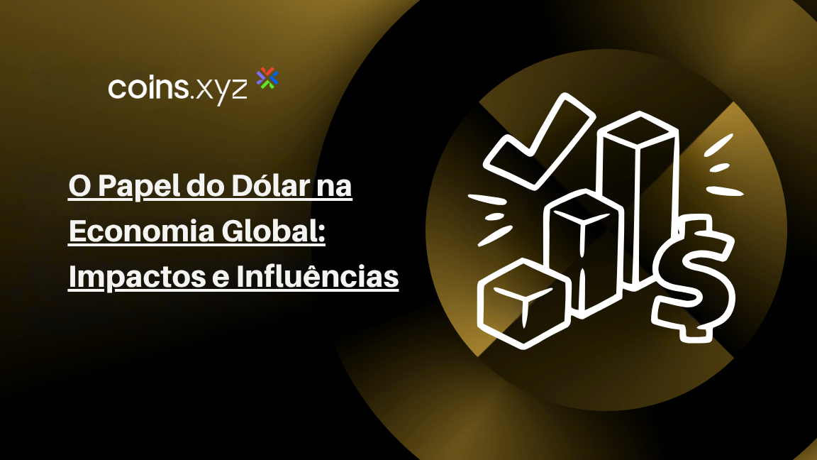 O Papel do Dólar na Economia Global: Impactos e Influências