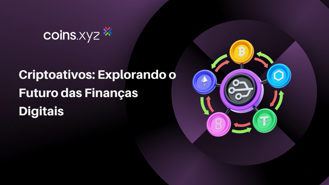 Criptoativos: Explorando o Futuro das Finanças Digitais