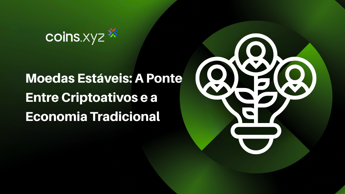 Moedas Estáveis: A Ponte Entre Criptoativos e a Economia Tradicional
