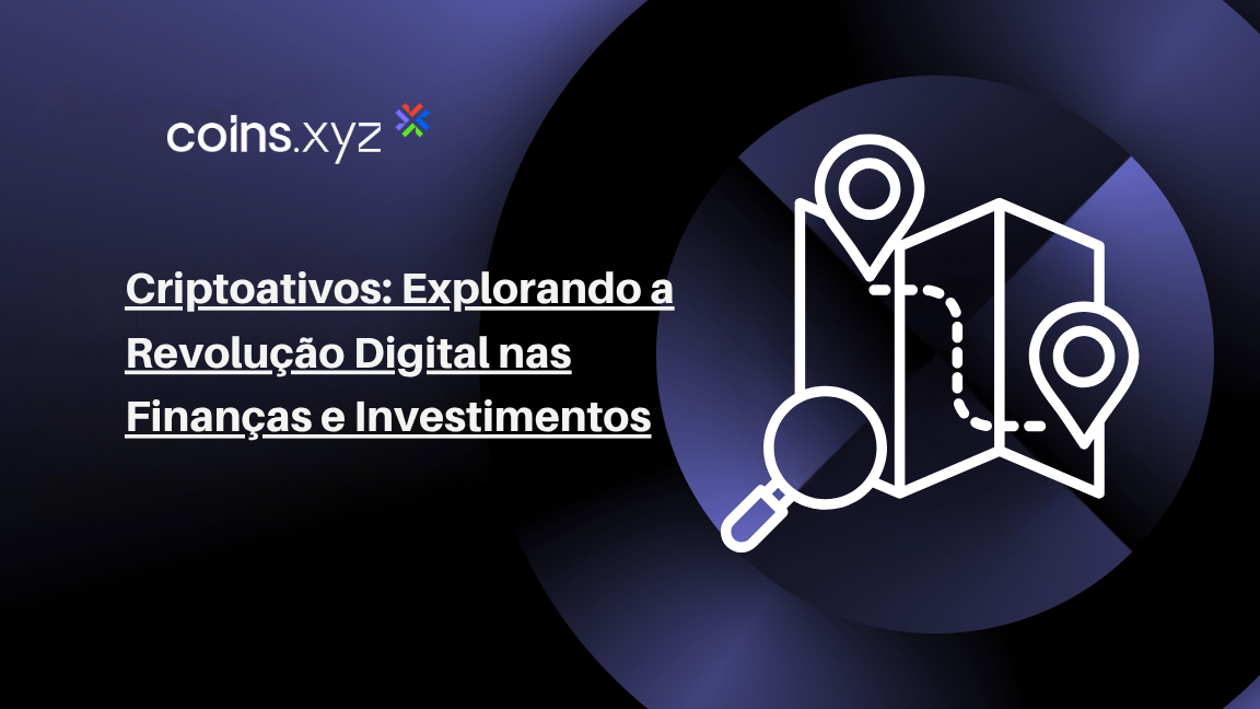 Criptoativos: Explorando a Revolução Digital nas Finanças e Investimentos