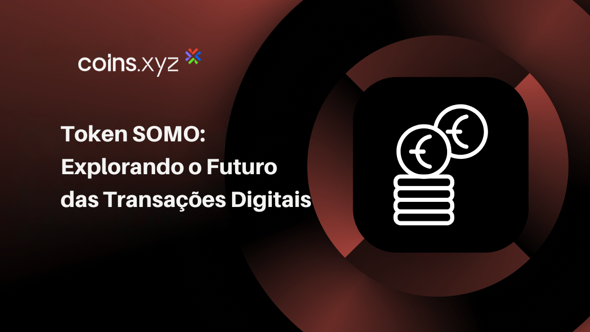 Token SOMO Explorando o Futuro das Transações Digitais