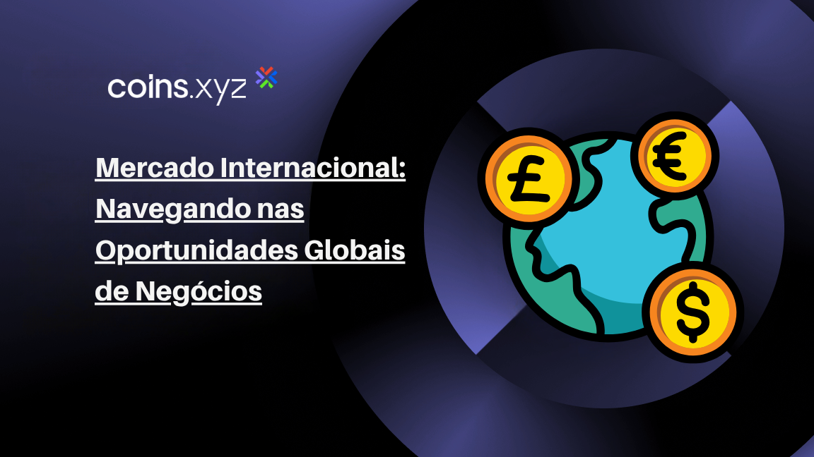Mercado Internacional: Navegando nas Oportunidades Globais de Negócios