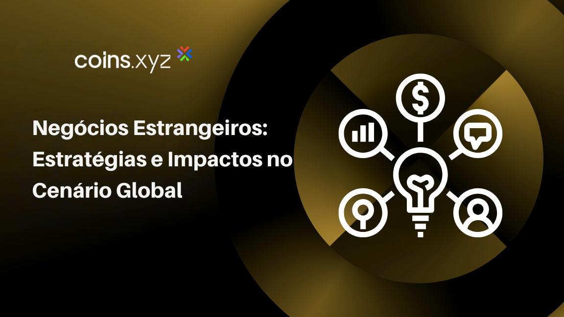 Negócios Estrangeiros: Estratégias e Impactos no Cenário Global