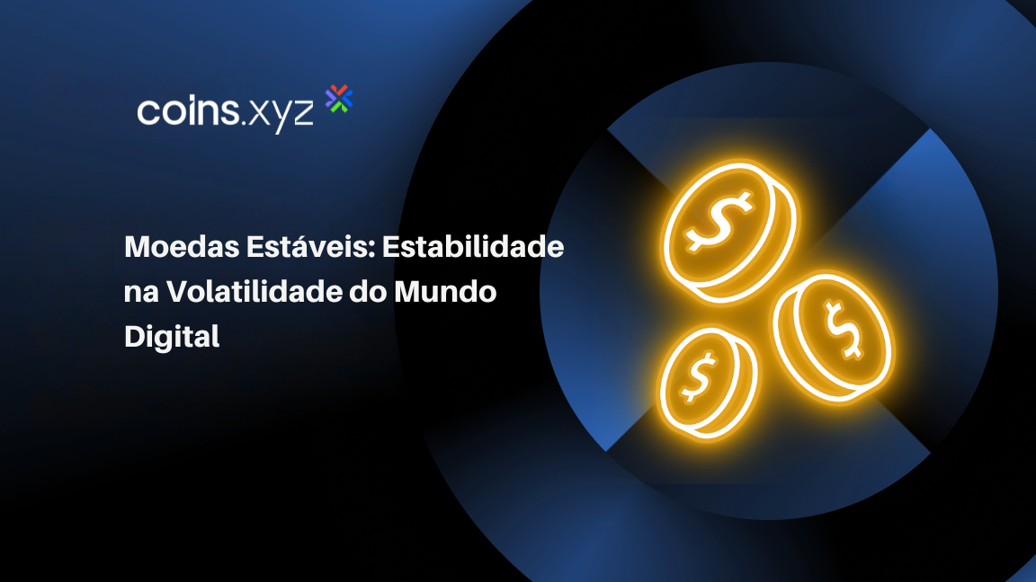 Moedas Estáveis: Estabilidade na Volatilidade do Mundo Digital