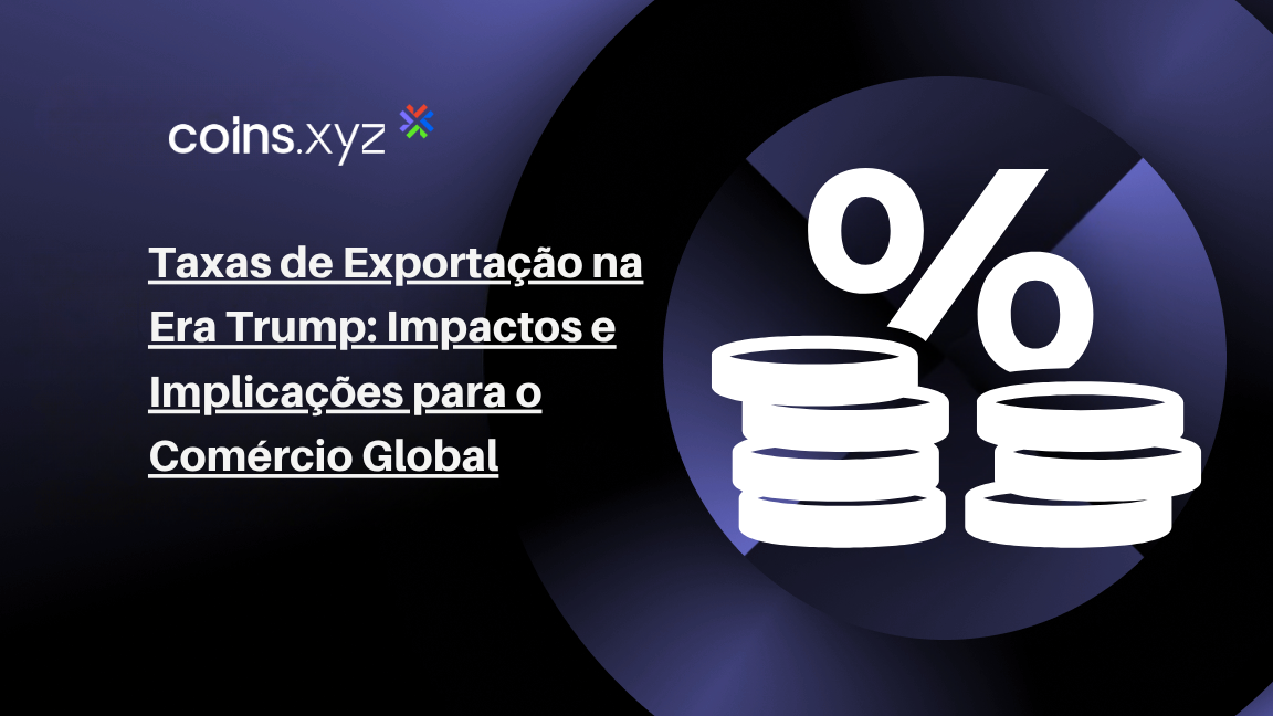 Taxas de Exportação na Era Trump: Impactos e Implicações para o Comércio Global