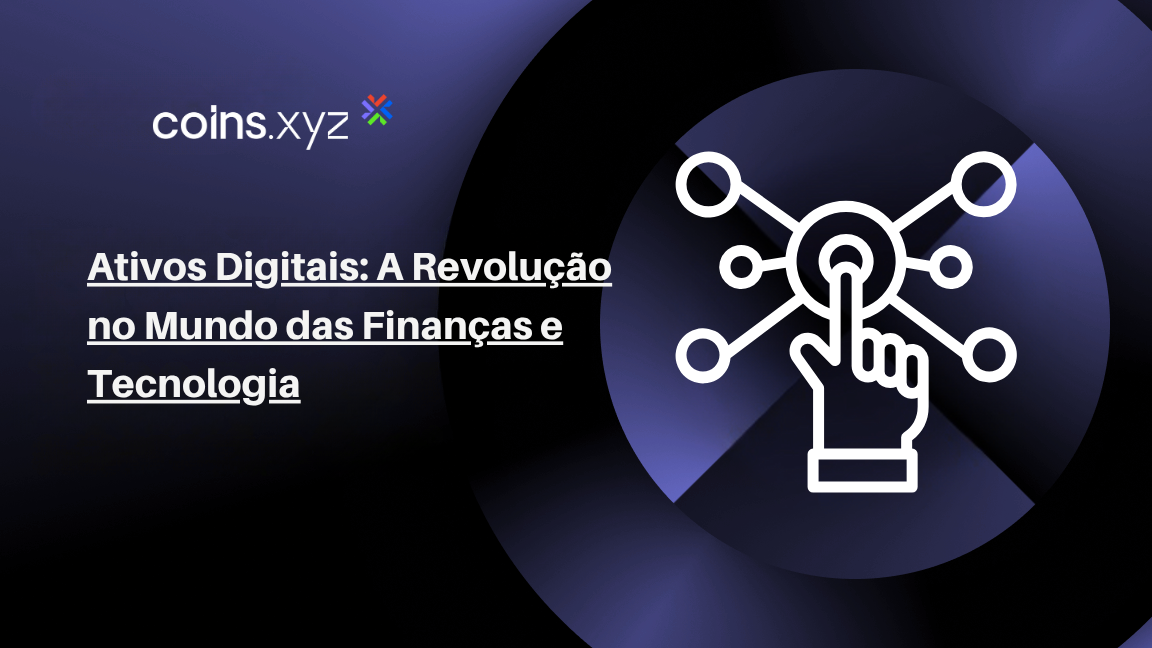 Ativos Digitais: A Revolução no Mundo das Finanças e Tecnologia