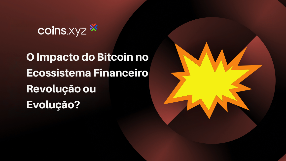 O Impacto do Bitcoin no Ecossistema Financeiro Revolução ou Evolução?