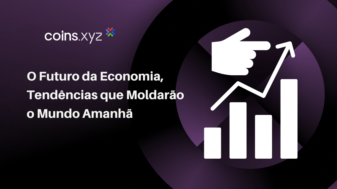 O Futuro da Economia, Tendências que Moldarão o Mundo Amanhã