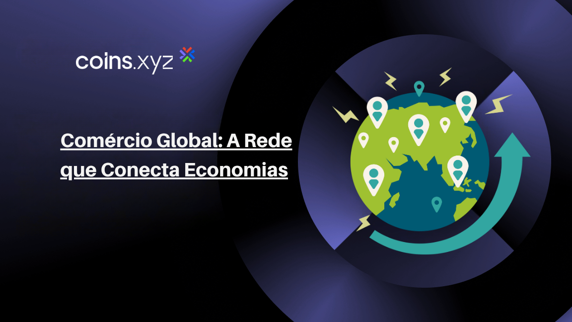 Comércio Global: A Rede que Conecta Economias