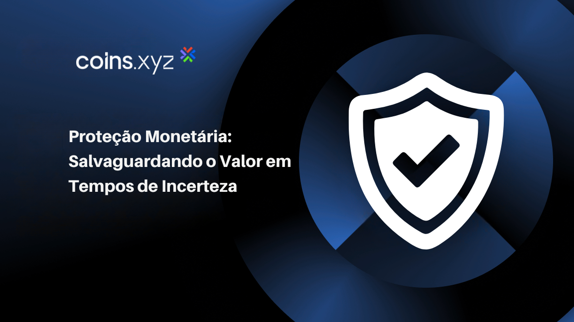 Proteção Monetária: Salvaguardando o Valor em Tempos de Incerteza