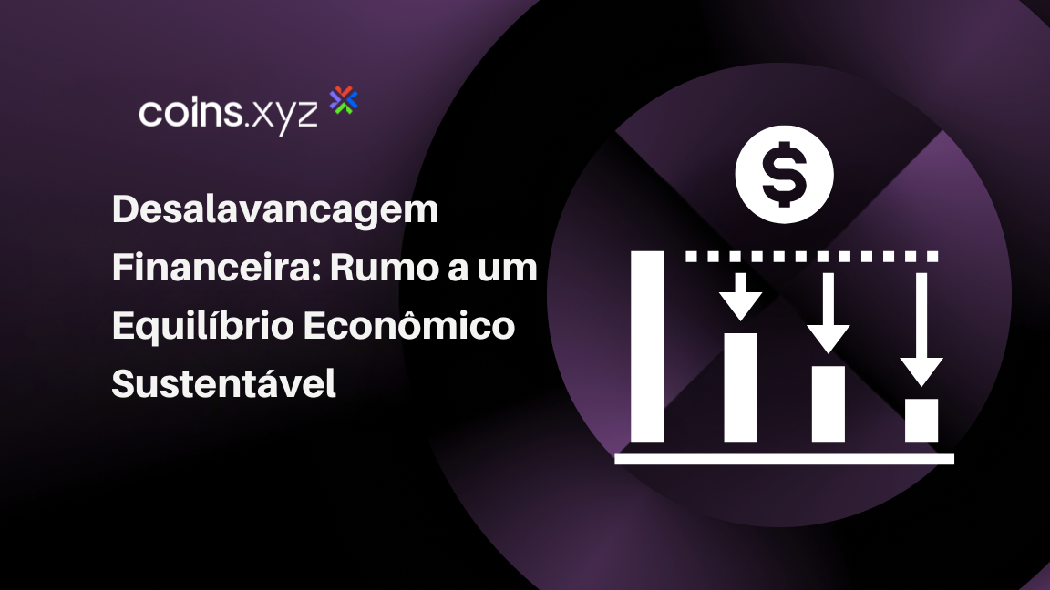 Desalavancagem Financeira: Rumo a um Equilíbrio Econômico Sustentável