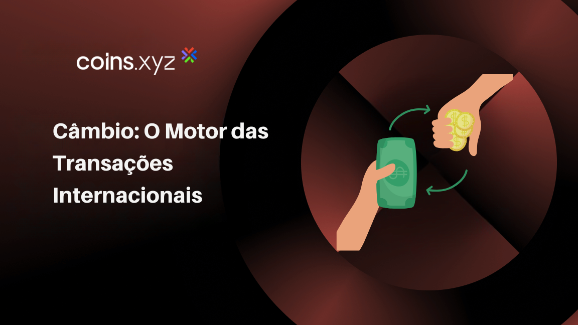 Câmbio: O Motor das Transações Internacionais