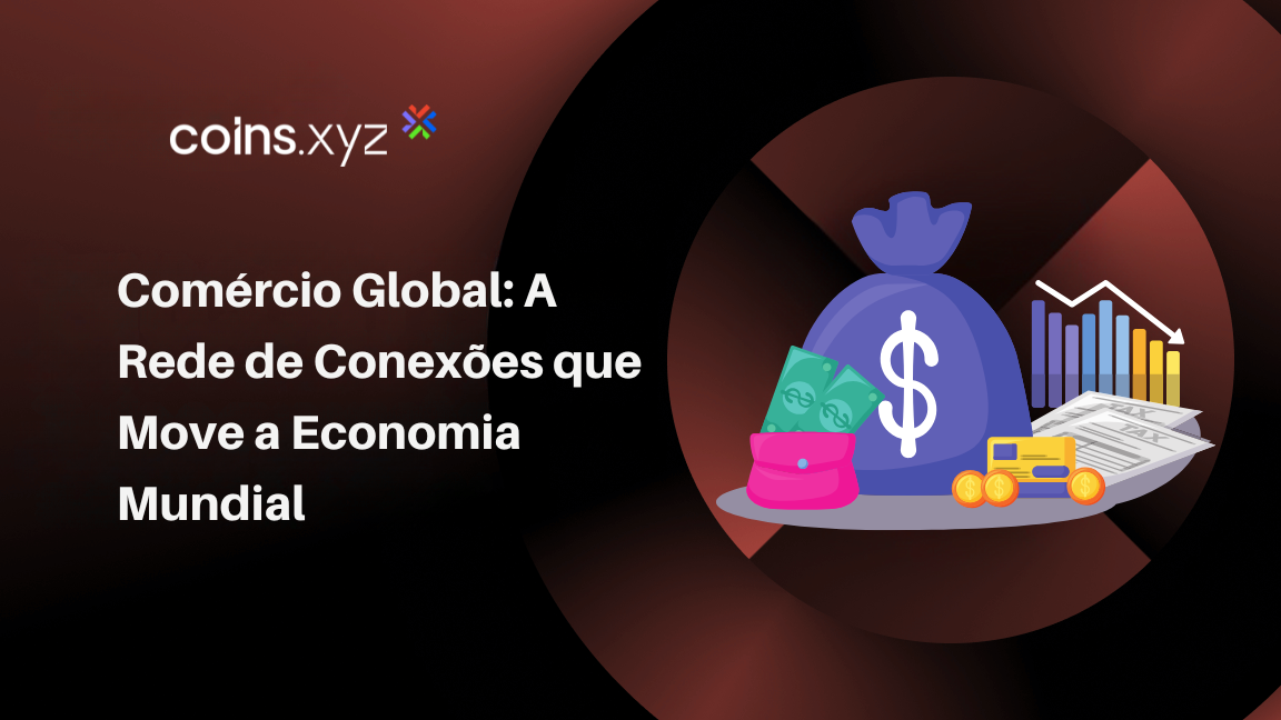 Comércio Global: A Rede de Conexões que Move a Economia Mundial