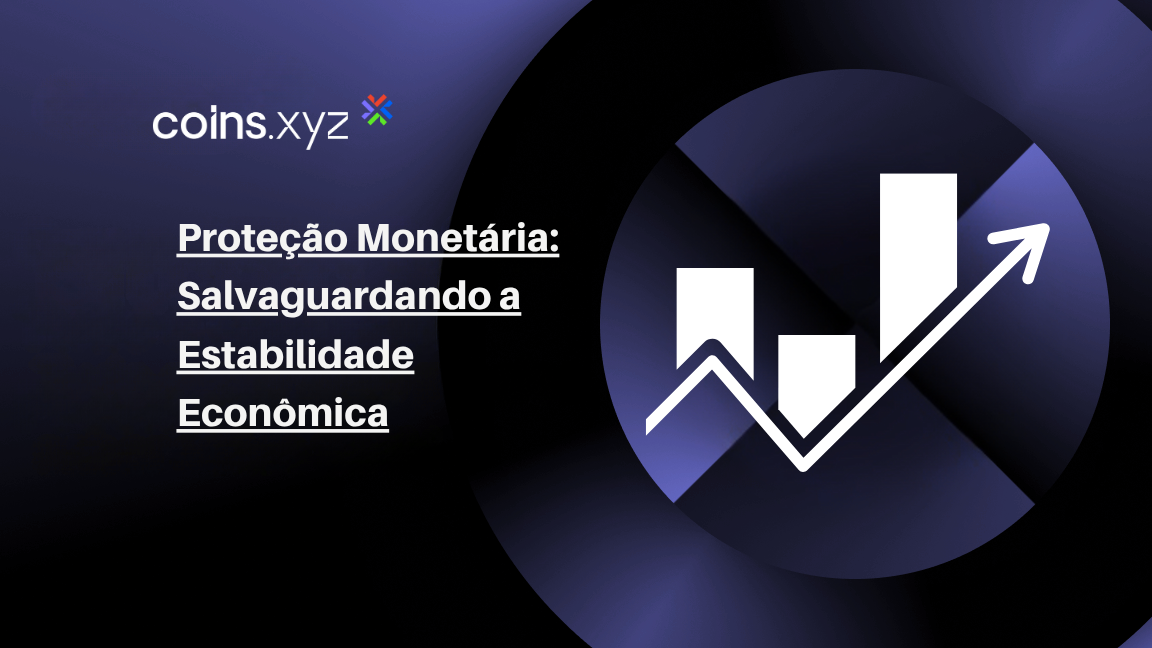 Proteção Monetária: Salvaguardando a Estabilidade Econômica