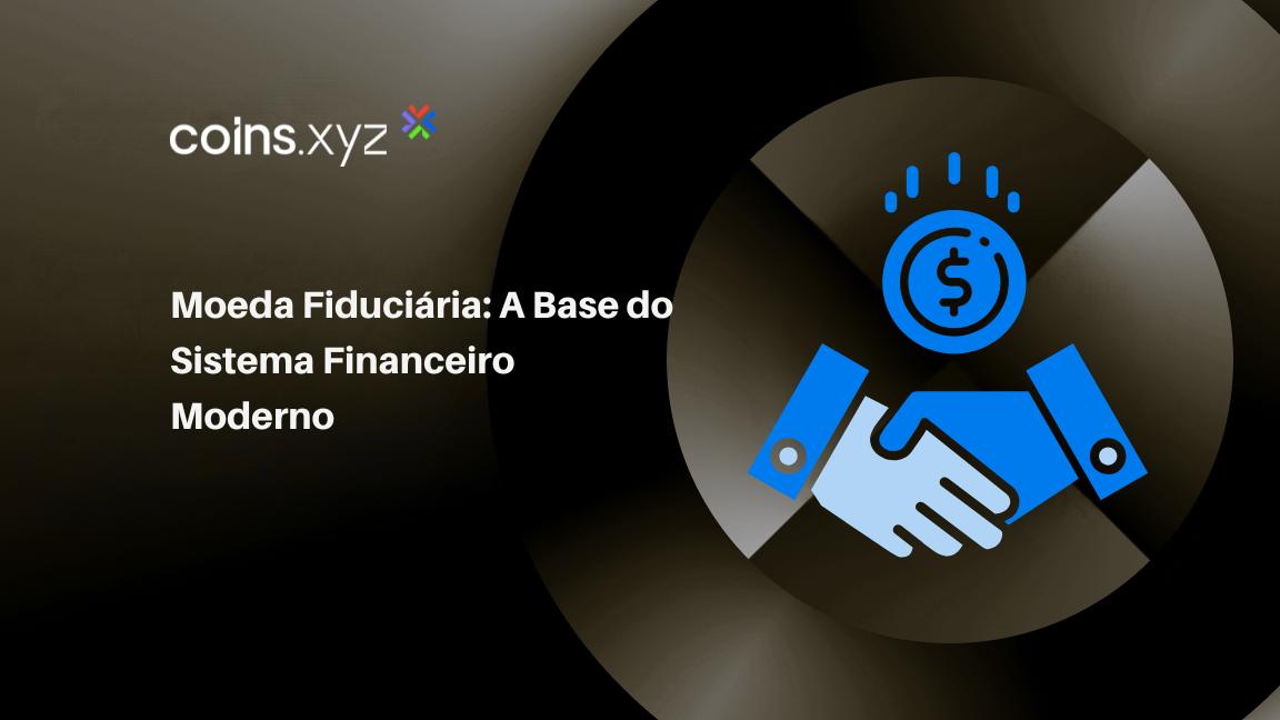 Moeda Fiduciária: A Base do Sistema Financeiro Moderno
