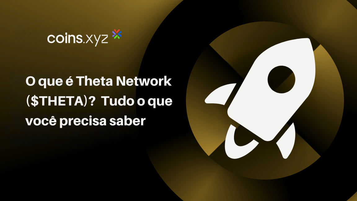 O que é Theta Network ($THETA)?  Tudo o que você precisa saber