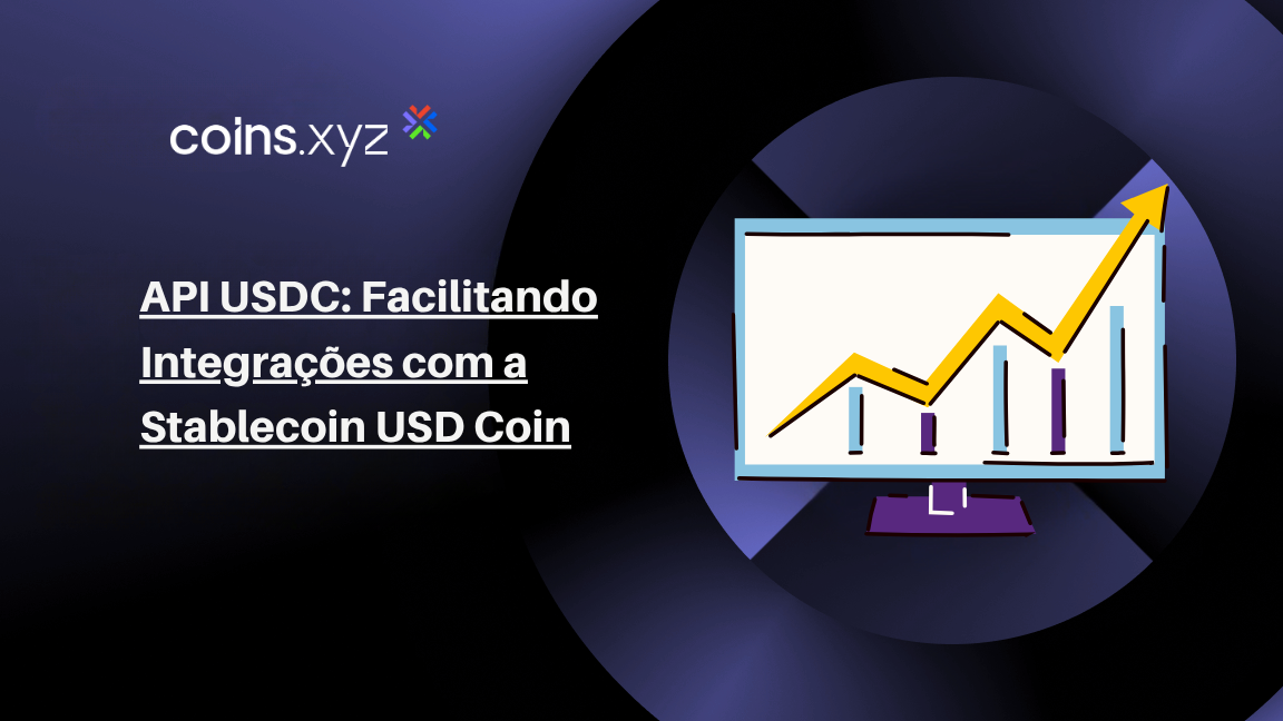 API USDC: Facilitando Integrações com a Stablecoin USD Coin