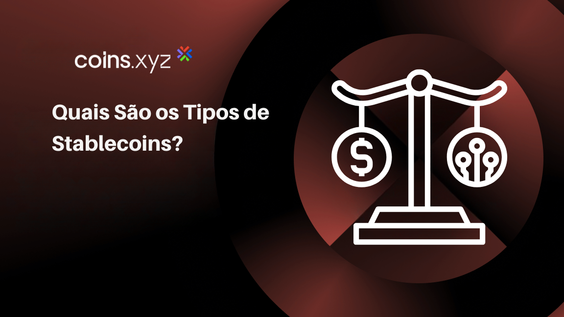 Quais São os Tipos de Stablecoins?