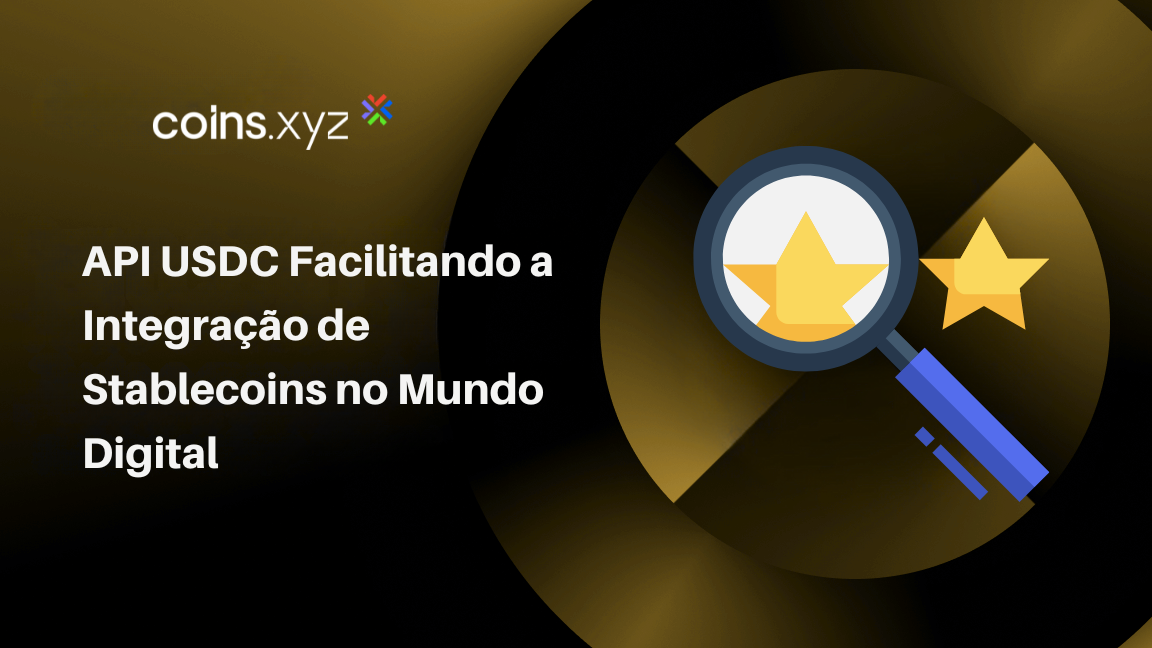 API USDC Facilitando a Integração de Stablecoins no Mundo Digital