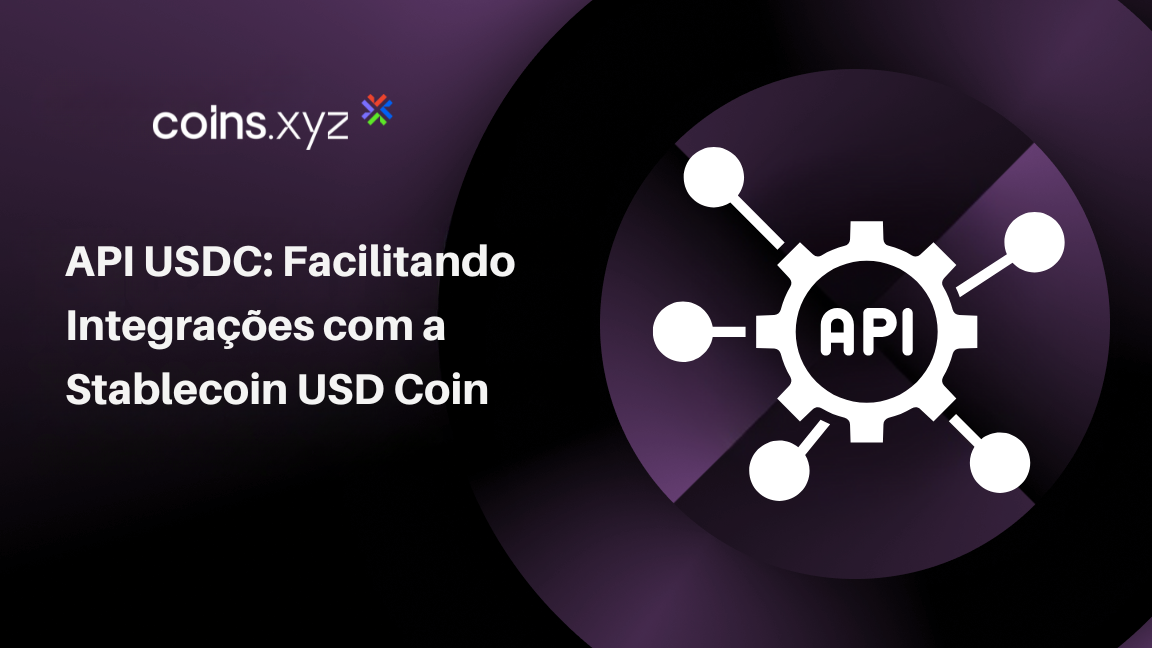 API USDC: Facilitando Integrações com a Stablecoin USD Coin