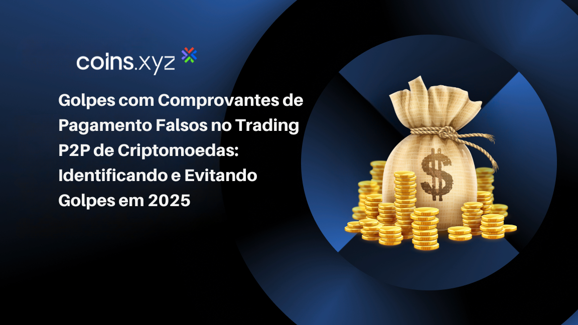 Golpes com Comprovantes de Pagamento Falsos no Trading P2P de Criptomoedas: Identificando e Evitando Golpes em 2025
