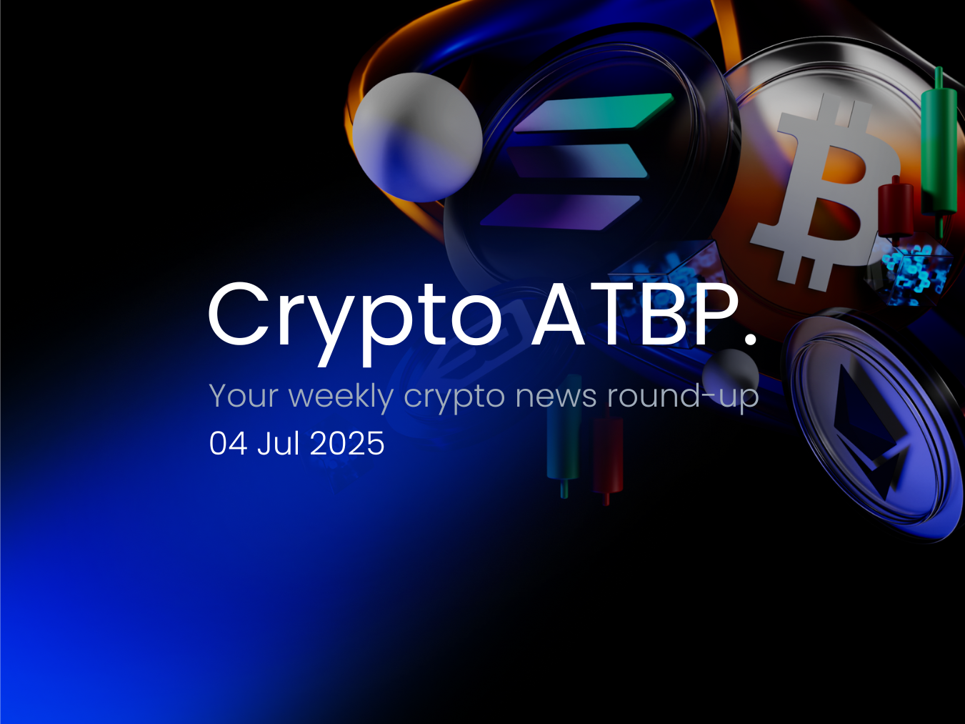 Crypto Week Begins, Japan Eyes Solana, and Figma Bets Bitcoin